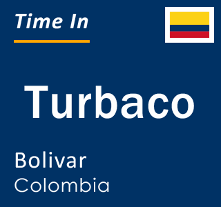 Current local time in Turbaco, Bolivar, Colombia