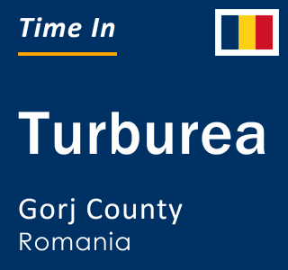 Current local time in Turburea, Gorj County, Romania