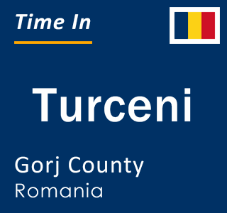 Current local time in Turceni, Gorj County, Romania
