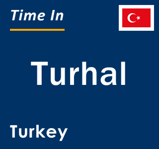 Current local time in Turhal, Turkey