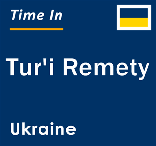 Current local time in Tur'i Remety, Ukraine