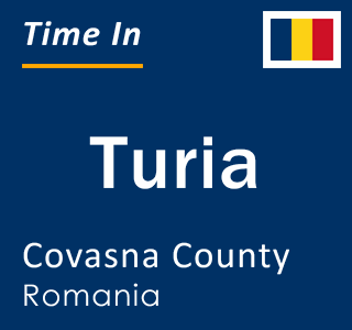 Current local time in Turia, Covasna County, Romania