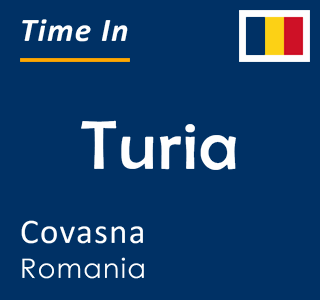 Current time in Turia, Covasna, Romania