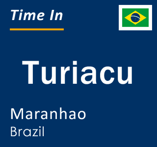 Current local time in Turiacu, Maranhao, Brazil