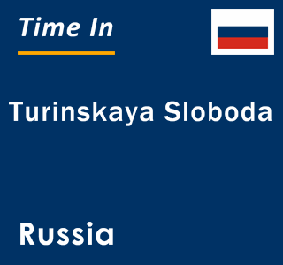 Current local time in Turinskaya Sloboda, Russia