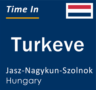 Current local time in Turkeve, Jasz-Nagykun-Szolnok, Hungary
