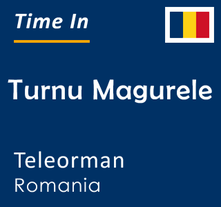 Current local time in Turnu Magurele, Teleorman, Romania