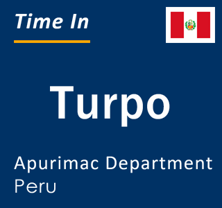 Current local time in Turpo, Apurimac Department, Peru