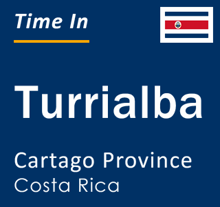 Current local time in Turrialba, Cartago Province, Costa Rica