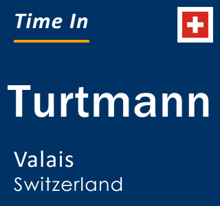 Current local time in Turtmann, Valais, Switzerland