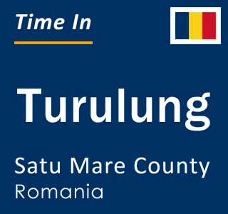 Current local time in Turulung, Satu Mare County, Romania