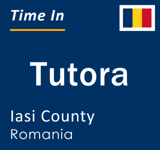 Current local time in Tutora, Iasi County, Romania