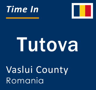 Current local time in Tutova, Vaslui County, Romania