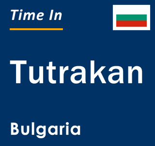 Current local time in Tutrakan, Bulgaria