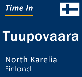 Current local time in Tuupovaara, North Karelia, Finland