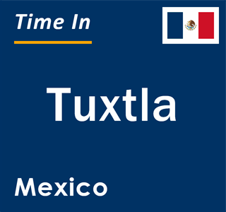 Current local time in Tuxtla, Mexico