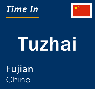 Current local time in Tuzhai, Fujian, China