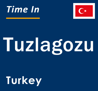 Current local time in Tuzlagozu, Turkey