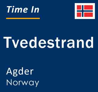 Current local time in Tvedestrand, Agder, Norway