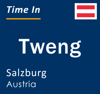 Current local time in Tweng, Salzburg, Austria