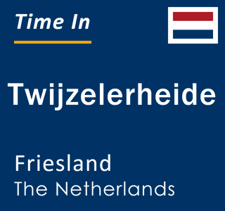 Current local time in Twijzelerheide, Friesland, The Netherlands