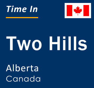 Current local time in Two Hills, Alberta, Canada