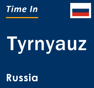 Current local time in Tyrnyauz, Russia