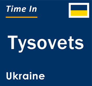 Current local time in Tysovets, Ukraine