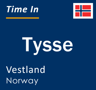 Current local time in Tysse, Vestland, Norway