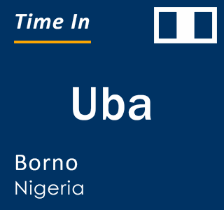 Current local time in Uba, Borno, Nigeria