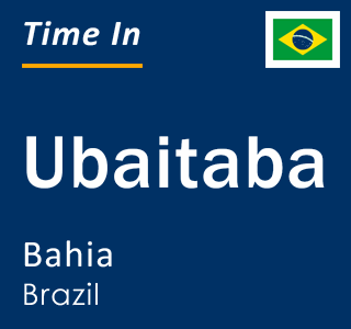 Current local time in Ubaitaba, Bahia, Brazil