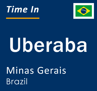 Current local time in Uberaba, Minas Gerais, Brazil
