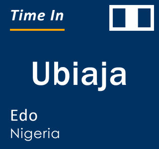 Current local time in Ubiaja, Edo, Nigeria