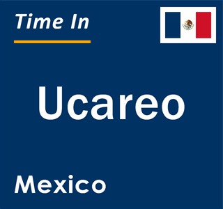 Current local time in Ucareo, Mexico