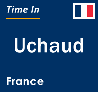 Current local time in Uchaud, France