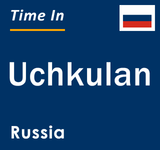 Current local time in Uchkulan, Russia