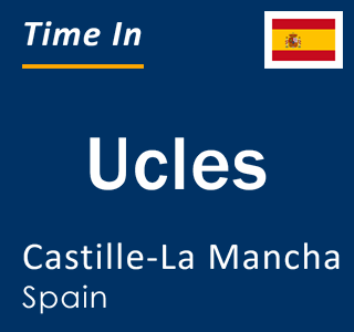 Current local time in Ucles, Castille-La Mancha, Spain