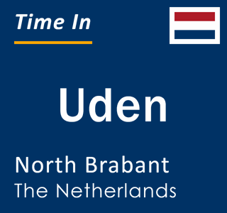 Current local time in Uden, North Brabant, The Netherlands