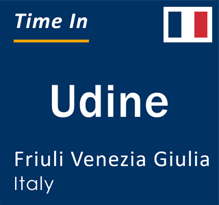 Current time in Udine, Friuli Venezia Giulia, Italy