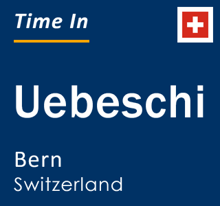 Current local time in Uebeschi, Bern, Switzerland