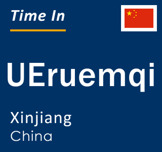 Current local time in UEruemqi, Xinjiang, China