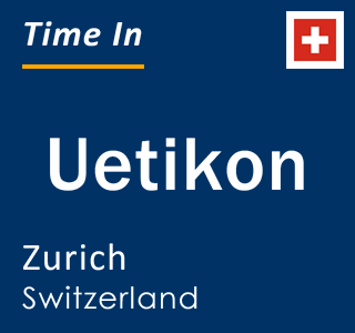 Current local time in Uetikon, Zurich, Switzerland