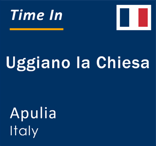 Current local time in Uggiano la Chiesa, Apulia, Italy