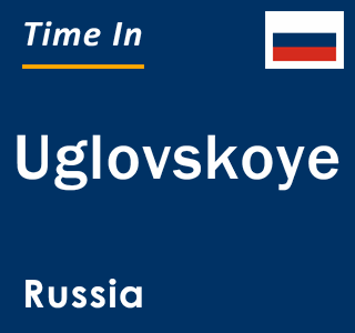 Current local time in Uglovskoye, Russia