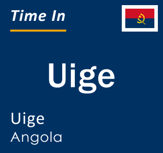 Current local time in Uige, Uige, Angola