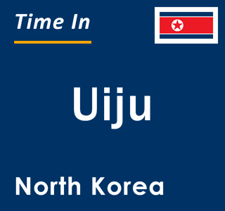 Current local time in Uiju, North Korea