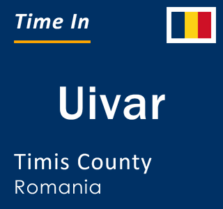 Current local time in Uivar, Timis County, Romania