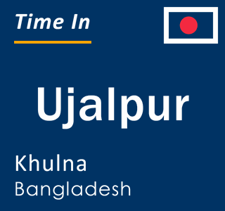 Current local time in Ujalpur, Khulna, Bangladesh