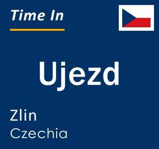 Current local time in Ujezd, Zlin, Czechia