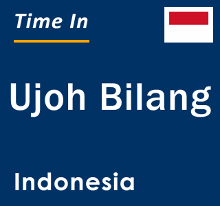 Current local time in Ujoh Bilang, Indonesia